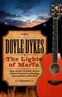 The Lights of Marfa: One of the World's Great Guitar Player's Amazing Encounters with God 080240037X Book Cover
