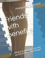Friends with benefits: What is it with bad boys and secrets that has me reeling?! 1731311656 Book Cover