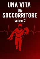 UNA VITA DA SOCCORRITORE: Volume 2 (Italian Edition) B0FXTDRDMK Book Cover