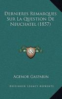 Dernieres Remarques Sur La Question De Neuchatel (1857) 1160072612 Book Cover