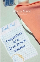 Confessions of a Love-Struck Waitress: A Collection of Poems B0GX75KX59 Book Cover