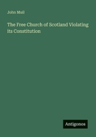 The Free Church of Scotland Violating its Constitution 3563165599 Book Cover