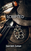Scripted: Inside Dark B0FPDGXW8Z Book Cover