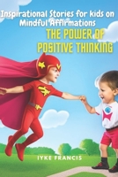 Inspirational Stories for kids on Mindful Affirmations: The Power of Positive Thinking B0BW2GL7CX Book Cover