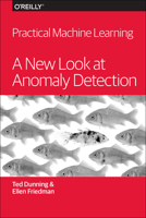 Practical Machine Learning: A New Look at Anomaly Detection 1491911603 Book Cover