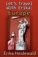 Let's Travel with Erika: Europe 1456581562 Book Cover