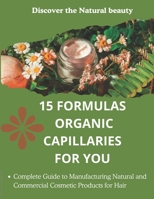 15 FORMULAS ORGANIC CAPILLARIES FOR YOU: Discover the Natural beauty B0DYDRVF5R Book Cover