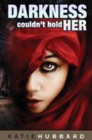 Darkness Coudn't Hold Her 0981751024 Book Cover
