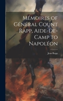 Mémoires of Général Count Rapp, Aide-De-Camp to Napoléon 1021699594 Book Cover