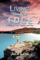 Living on the Edge: A Story of Love, Mystery and War 1456759051 Book Cover