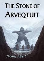 The Stone of Arveqtuit by Thomas Albert (2011, Hardcover) 0615532969 Book Cover