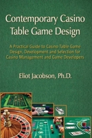 Contemporary Casino Table Game Design: A Practical Guide to Casino Table Game Design, Development and Selection for Casino Management and Game Developers B0F3T1Q8CT Book Cover