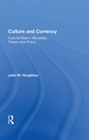 Culture and Currency: Cultural Bias in Monetary Theory and Policy 0367004216 Book Cover
