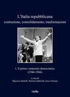 L'Italia Repubblicana. Costruzione, Consolidamento, Trasformazioni 1: Il Primo Ventennio Democratico (1946-1966) 8833134598 Book Cover