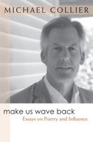 Make Us Wave Back: Essays on Poetry and Influence 0472069470 Book Cover