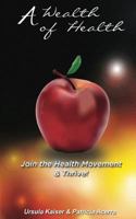 A Wealth of Health: Join the Health Movement 150549219X Book Cover