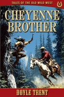 Cheyenne Brother: Tales of the Old Wild West - Book 10 1635296102 Book Cover