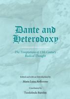 Dante and Heterodoxy: The Temptations of 13th Century Radical Thought 1443860204 Book Cover