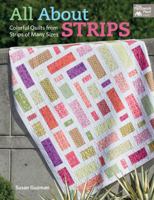 All about Strips: Colorful Quilts from Strips of Many Sizes 1604684747 Book Cover