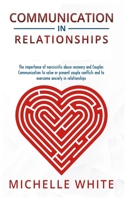 Communication in Relationships: The importance of narcissistic abuse recovery and Couples Communication to solve or prevent couple conflicts and to overcome anxiety in relationships 1806301199 Book Cover