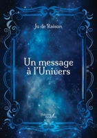 Un message à l'Univers (French Edition) B0DP47JR3W Book Cover