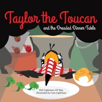 Taylor the Toucan and the Dreaded Dinner Table 1778245625 Book Cover