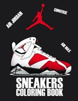 Sneakers Coloring Book: Air Jordan, Air Max, Converse Sneakers Coloring Book for Adults and Kids 1673463584 Book Cover