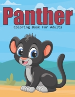 Panther Coloring Book For Adults: This Coloring Book Helps To Remove The Stress And Give You Relaxation. B08YNXYX8R Book Cover