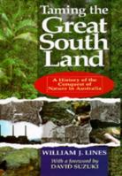 Taming the Great South Land: A History of the Conquest of Nature in Australia 0820320560 Book Cover