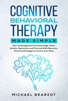 Cognitive Behavioral Therapy Made Simple 1801133794 Book Cover