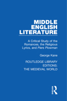 Middle English Literature: A Critical Study of the Romances, the Religious Lyrics, and Piers Plowman 0367187299 Book Cover