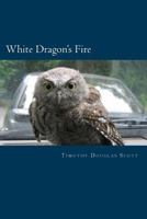 White Dragon's Fire 1492718483 Book Cover