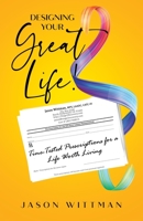 Designing Your Great Life!: Time-Tested Prescriptions for a Life Worth Living B09WZ7P6BT Book Cover