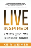 Live Inspired!: 5-Minute Intentions to Energize Your Life and Career 1734253908 Book Cover