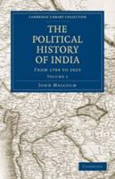 The Political History of India, from 1784 to 1823: Volume 1 1143574958 Book Cover