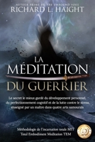 La m�ditation du guerrier: Le secret le mieux gard� du d�veloppement personnel, du perfectionnement cognitif et de la lutte contre le stress, enseign� par un ma�tre dans quatre arts samoura�s 173496586X Book Cover
