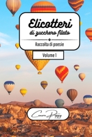 Elicotteri di zucchero filato volume 1: raccolta di poesie B0BRQ3B6J1 Book Cover