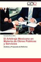 El Arbitraje Mexicano En Materia de Obras Publicas y Servicios 384548375X Book Cover