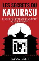 Les secrets du Kakurasu: Le jeu de chiffres plus addictif que le Sudoku ! 1542811023 Book Cover