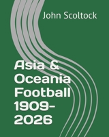 Asia & Oceania Football 1909-2026 (Football 2025-26) B0HFB8V6QM Book Cover