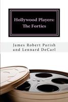 Hollywood Players: the Forties 1515386880 Book Cover