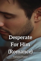 Desperate For Him (Romance) B0DQDWDWHV Book Cover