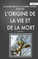 LA MATIERE BRUTE ET LA MATIERE VIVANTE, ETUDE SUR L'ORIGINE DE LA VIE ET DE LA MORT (1887) (French Edition) 1249931592 Book Cover
