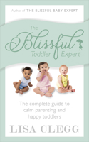 The Blissful Toddler Expert: The complete guide to calm parenting and happy toddlers 0091955009 Book Cover