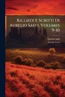 Ricordi E Scritti Di Aurelio Saffi, Volumes 9-10... 1148157719 Book Cover