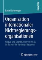 Organisation Internationaler Nichtregierungsorganisationen: Aufbau und Koordination von NGOs im System der Vereinten Nationen 3658015446 Book Cover