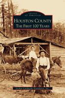 Houston County: The First 100 Years 1531610455 Book Cover