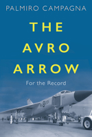 The Avro Arrow: For the Record 145975316X Book Cover