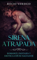 Sirena Atrapada: Romance, Fantasía y Erótica con su Salvador (Spanish Edition) B0875Z4KBL Book Cover