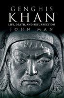 Genghis Khan: Life, Death, and Resurrection 0553814982 Book Cover